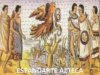 ESTANDARTE AZTECA
 
