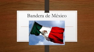 Bandera de México
 