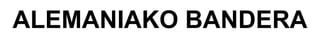 ALEMANIAKO BANDERA 