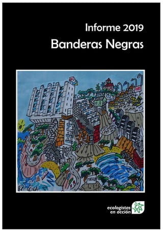 INFORME BANDERAS NEGRAS 2019 1
Sumario
Informe 2019
Banderas Negras
 