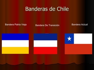 Banderas de Chile Bandera Actual Bandera De Transición Bandera Patria Vieja 