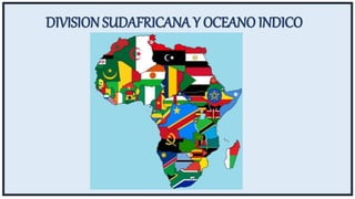 DIVISION SUDAFRICANA Y OCEANO INDICO
 