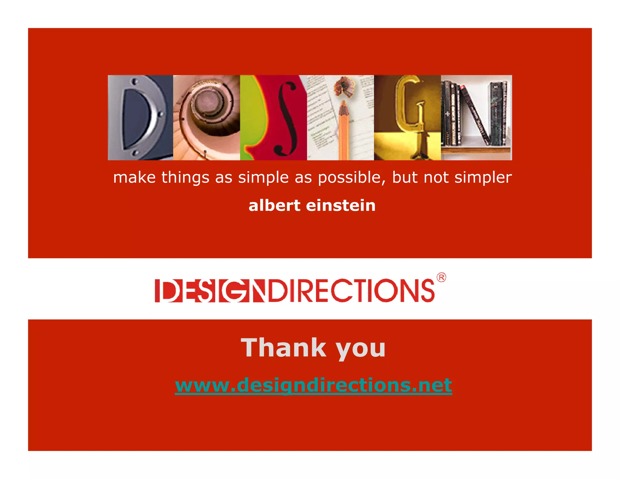 Managing Innovations




make things as simple as possible, but not simpler
                albert einstein




               Thank you
       www.designdirections.net
                                           Copyright 2010         41
 
