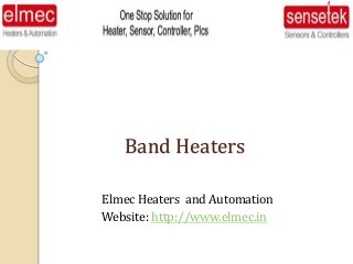 Band Heaters
Elmec Heaters and Automation
Website: http://www.elmec.in
 