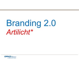 Branding 2.0
Artilicht*
 