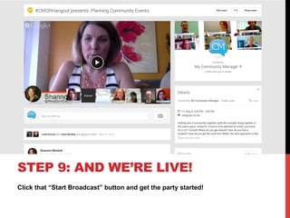 Click that “Start Broadcast” button and get the party started!
STEP 9: AND WE’RE LIVE!
 