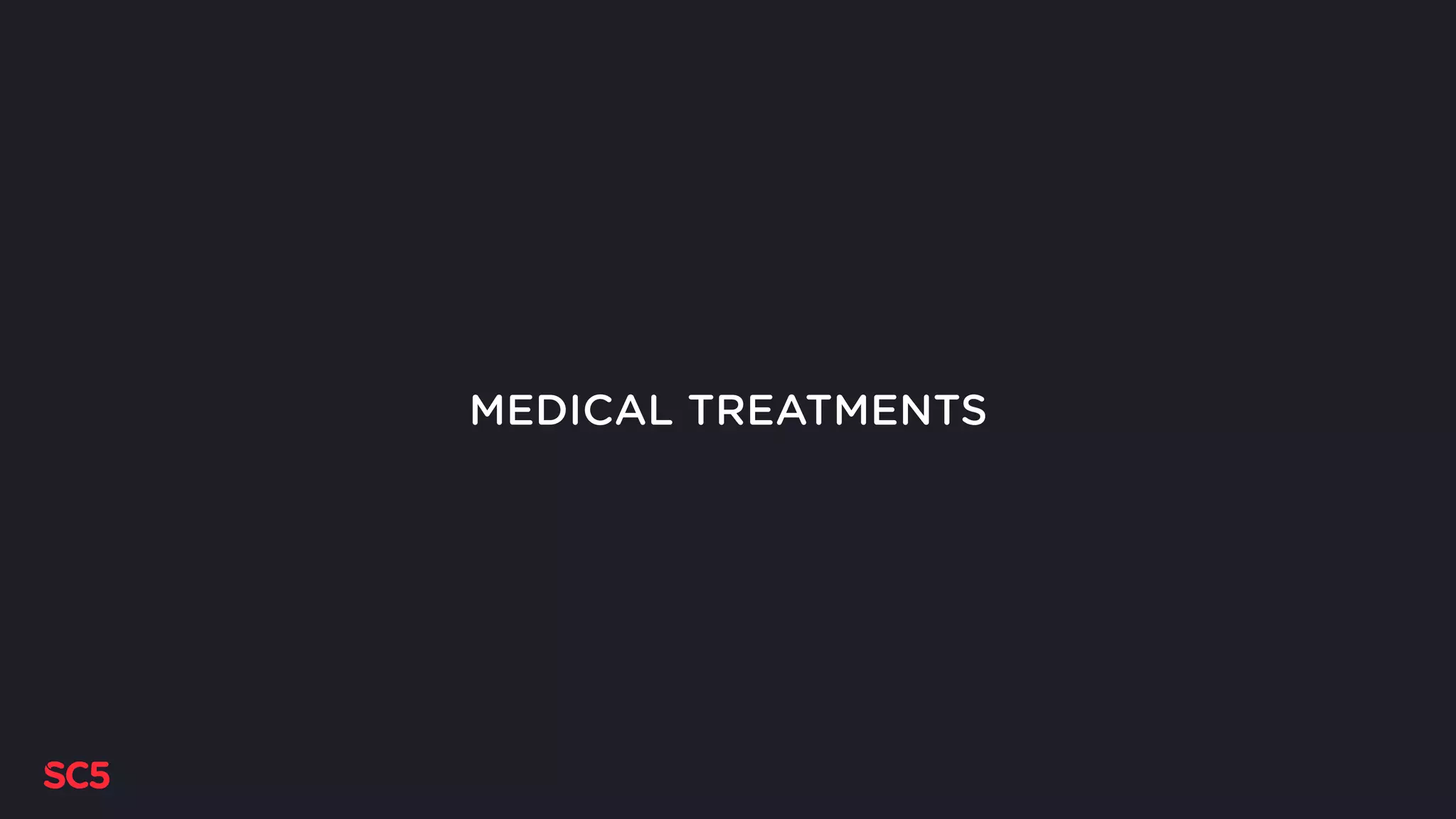 MEDICAL TREATMENTS
 