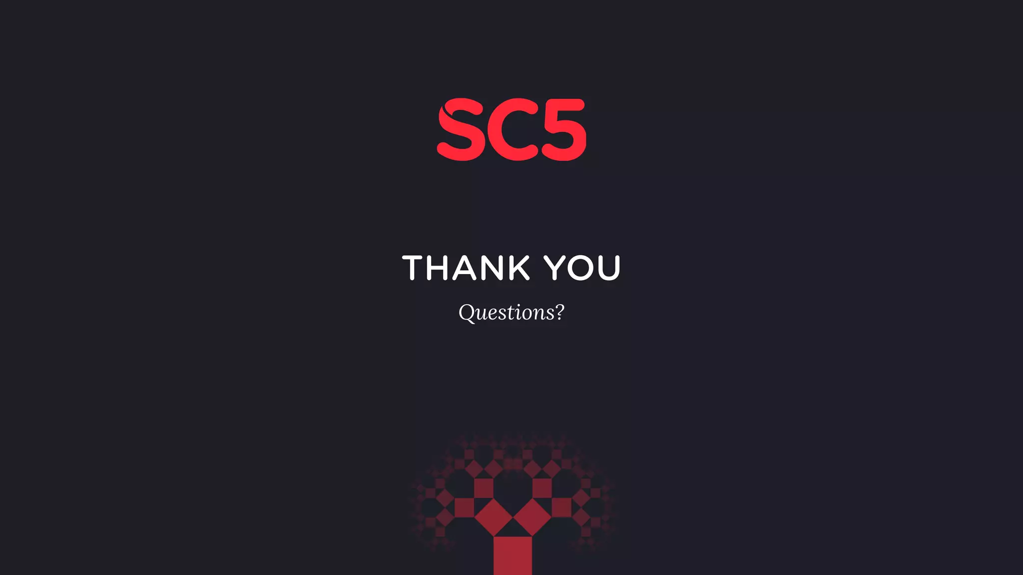 THANK YOU
Questions?
 