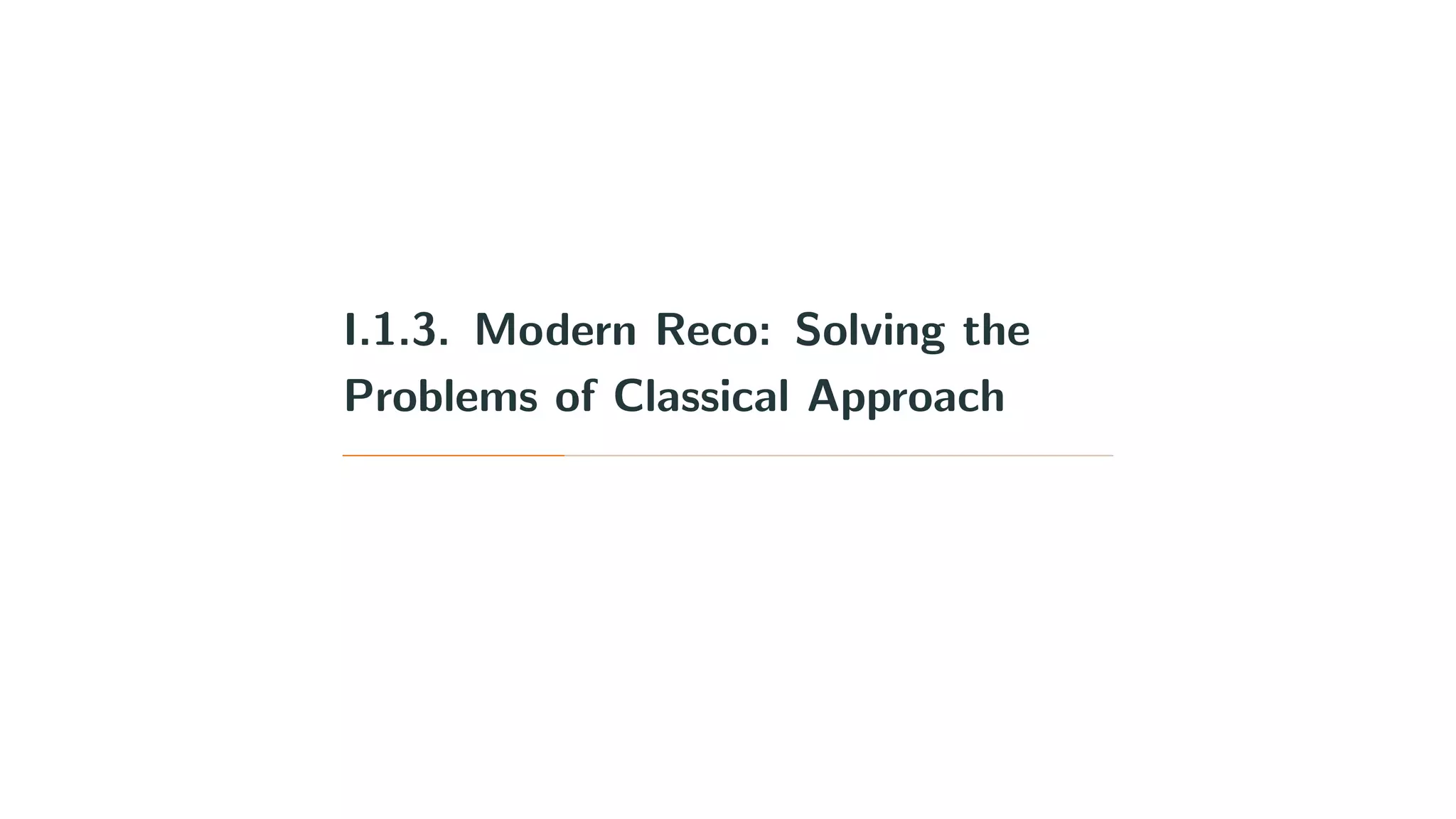 I.1.3. Modern Reco: Solving the
Problems of Classical Approach
 