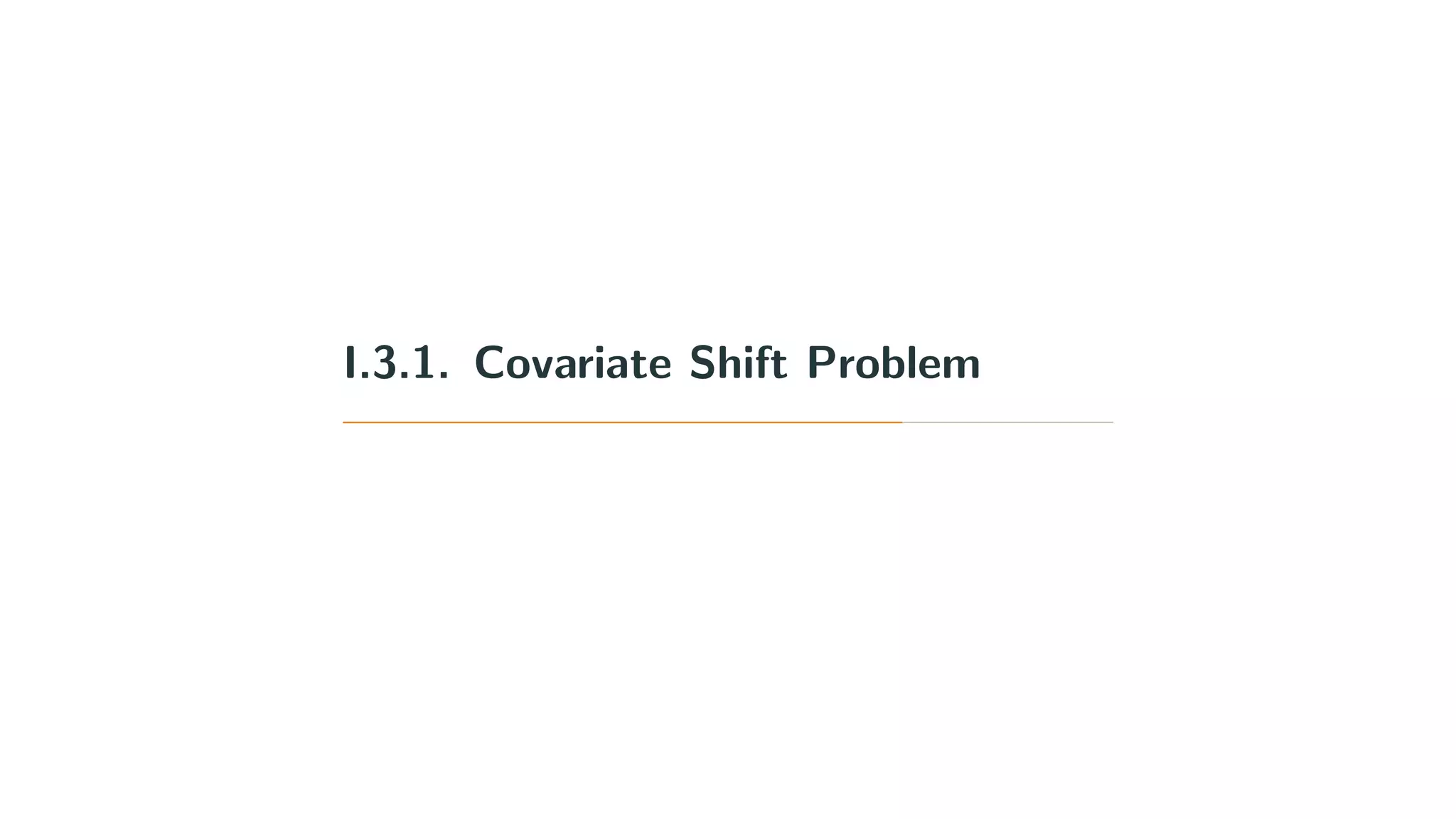 I.3.1. Covariate Shift Problem
 