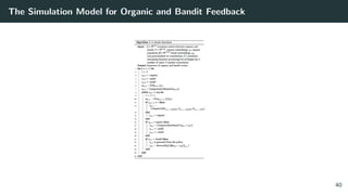 The Simulation Model for Organic and Bandit Feedback
40
 
