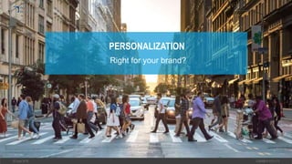 30 April 2019 S3908B-P-013 v1.0
PERSONALIZATION
Right for your brand?
 