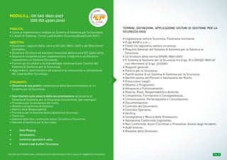 Pag. 15MASTER ALTA FORMAZIONE » SISTEMI DI GESTIONE INTEGRATI PER LA QUALITÀ, AMBIENTE E SICUREZZA
MODULO 4 : OH SAS 18001:2007
(DIS ISO 45001:2016)
FINALITÀ:
• Come si implementa e realizza un Sistema di Gestione per la Sicurezza;
• L’Audit di Sistema: Corso Lead Auditor Sicurezza(Qualificato KHC);
OBIETTIVI:
• Illustrare i requisiti della norma OH SAS 18001: 2007 e dei Riferimenti
normativi;
• Illustrare Struttura ed elementi essenziali della nuova ISO 45001:2016;
• Acquisire competenze per implementare, condurre a certificare e
manutenere un Sistema Sicurezza;
• Fornire gli strumenti e la metodologia necessaria per l'analisi del
Sistema di Gestione per la Sicurezza;
• Apprendere, sperimentare ed acquisire le conoscenze e competenze
del Lead Auditor Sicurezza;
STRUMENTI:
• Disamina di casi pratici: condivisione della documentazione di un
Sistema per la Sicurezza;
• Esercitazioni sulla stesura delle documentazione necessaria al
Sistema di Gestione per la Sicurezza (concernenti, per esempio):
» Procedura per la valutazione dei rischi;
» Obiettivi e programma di Gestione;
» Matrice delle Responsabilità;
» Procedura per la Gestione della Legislazione Sicurezza;
» Check list;
» Gestione delle Non Conformità, Azioni Correttive e Preventive;
» Manuale di Gestione per la Sicurezza;
• Role Plaiyng;
• Simulazioni;
• Confronti operativi in aula;
• Esame Lead Auditor Sicurezza;
TERMINI, DEFINIZIONI, APPLICAZIONE SISTEMI DI GESTIONE PER LA
SICUREZZA (SGS)
• Legislazione settore Sicurezza: Panorama normativo
• D.lgs 81/08 e s.m.i.;
• Check list legislativa settore sicurezza;
• Requisiti Generali del Sistema di Gestione per la Salute e la
Sicurezza;
• La struttura della norma OHSAS 18001:2007;
• Il Sistema di Gestione per la Sicurezza tra d.lgs. 81 e OHSAS 18001:07
con riferimenti al d.lgs. 231/2001;
• Requisiti generali;
• Politica per la Sicurezza;
• Pianificazione di un Sistema di Gestione per la Sicurezza;
• Identificazione dei Pericoli e Valutazione dei Rischi;
• Prescrizioni Legali;
• Obiettivi e Programmi;
• Attuazione e Funzionamento;
• Risorse, Ruoli, Responsabilità e Autorità;
• Competenza, Formazione e Consapevolezza;
• Comunicazione, Partecipazione e Consultazione;
• Documentazione;
• Controllo dei Documenti;
• Controllo Operativo;
• Verifica;
• Sorveglianza e Misura delle Prestazioni;
• Valutazione Conformità Legislativa;
• Non Conformità, Azioni Correttive e Preventive, Analisi degli Incidenti;
• Audit Interno;
• Riesame della Direzione;
n° reg. S187
ALMA LABORIS S.r.l.
 