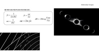 Elektronika Terapan
C
R
fc
.
.
2
1


C
R
c
.
1




2
c
fc 
Vin
Vout
Log
dB 20


fc
c .
2
 
RUMUS BAND PASS FILTER 2 IC.
 