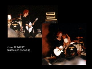 muse, 22.06.2001,
soundarena wohlen ag
 