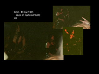 kittie, 19.05.2002,
  rock im park nürnberg
de
 