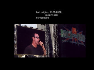 bad religion, 18.05.2002,
         rock im park
nürnberg de
 