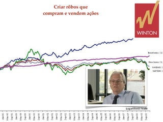 Criar rôbos que
compram e vendem ações