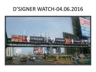 D’SIGNER WATCH-04.06.2016
 