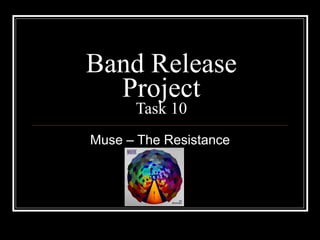 Band Release Project Task 10 Muse – The Resistance 