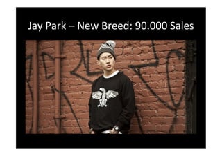 Jay
Park
–
New
Breed:
90.000
Sales