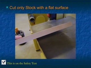  CCuutt oonnllyy SSttoocckk wwiitthh aa ffllaatt ssuurrffaaccee 
This is on the Safety Test 
 