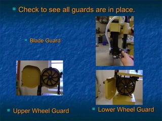  CChheecckk ttoo sseeee aallll gguuaarrddss aarree iinn ppllaaccee.. 
 BBllaaddee GGuuaarrdd 
 UUppppeerr WWhheeeell GGuuaarrdd  LLoowweerr WWhheeeell GGuuaarrdd 
 