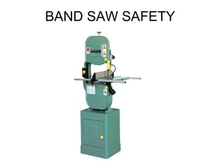 BAND SAW SAFETY

 