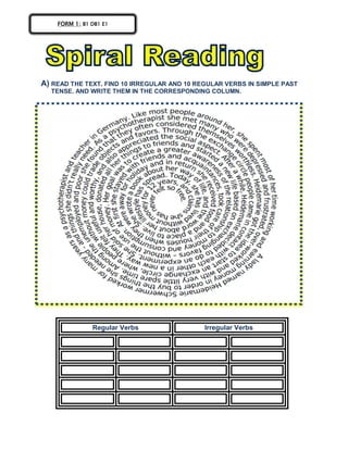 A) READ THE TEXT. FIND 10 IRREGULAR AND 10 REGULAR VERBS IN SIMPLE PAST
TENSE. AND WRITE THEM IN THE CORRESPONDING COLUMN.
Regular Verbs Irregular Verbs
FORM 1: B1 DB1 E1
 
