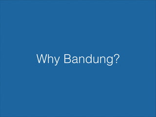 Why Bandung?

 