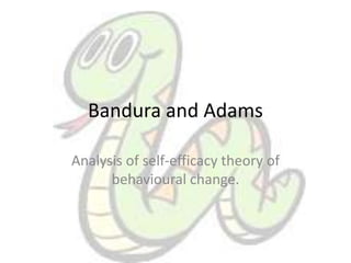 Bandura and Adams Analysis of self-efficacy theory of behavioural change.  