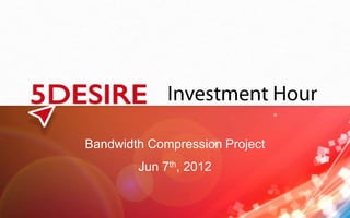 Bandwidth Compression Project
        Jun 7th, 2012
 