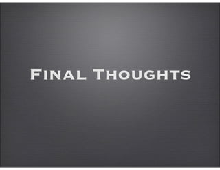 Final Thoughts
 