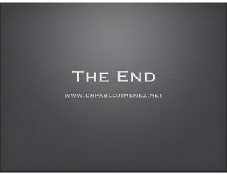 The End
www.drpablojimenez.net
 