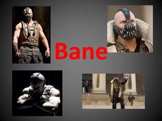 Bane
 