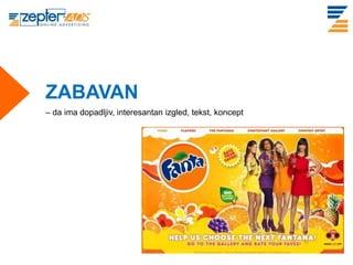ZABAVAN
– da ima dopadljiv, interesantan izgled, tekst, koncept
 