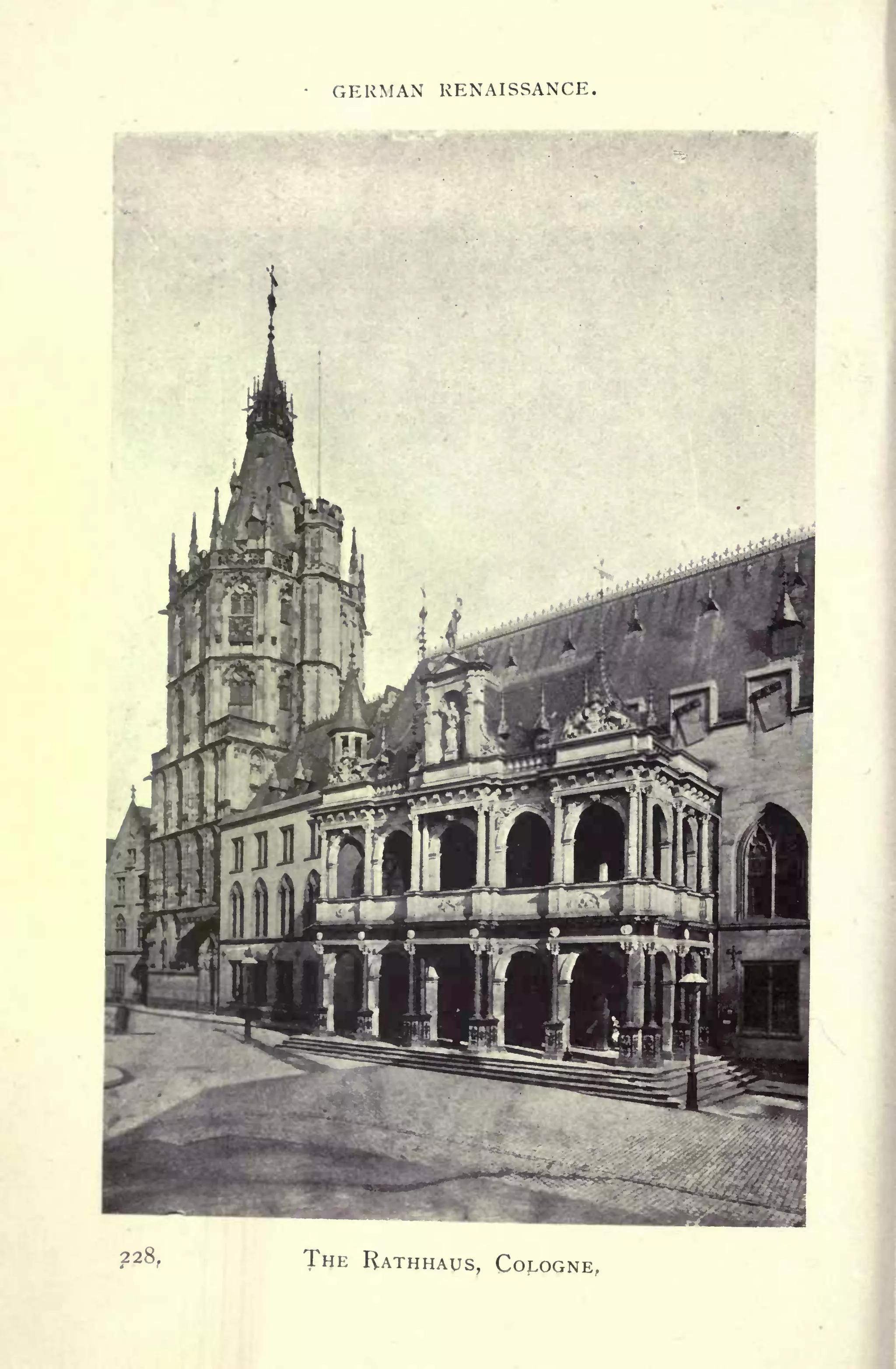 GERMAN RENAISSANCE.
THE RATHHAUS, COLOGNE,
 