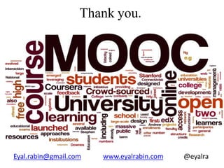 Thank you.
Eyal.rabin@gmail.com www.eyalrabin.com @eyalra
 