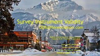 Survey Instrument Validity
OERdifferentiation.com
ROER4D & GO-GN Research - Research Track
(Aspen) – 10:30 - Thursday, 23 April 2015
Dutra, Judith, and Daryono
George (statistics support)
Stavros Xanthopoylos (Mentor)
Banff - April - 2015OER4D project
 