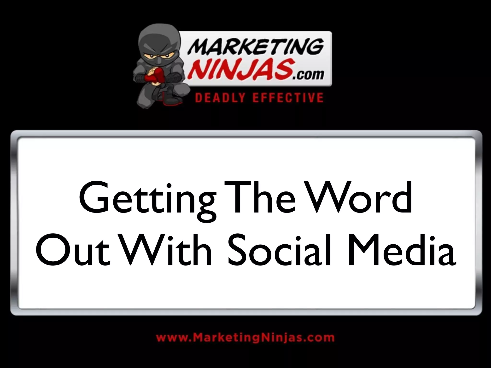 Getting The Word
Out With Social Media
 