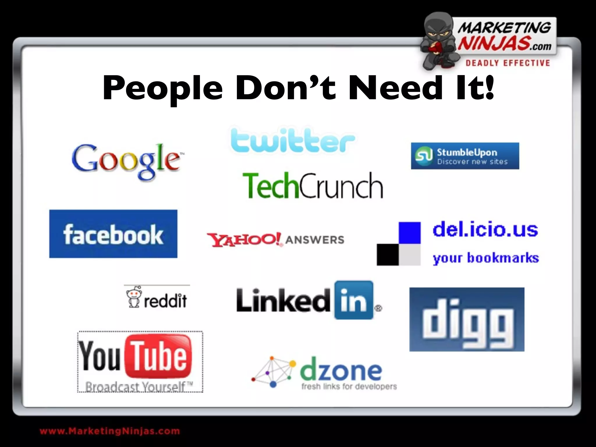 People Don’t Need It!
 