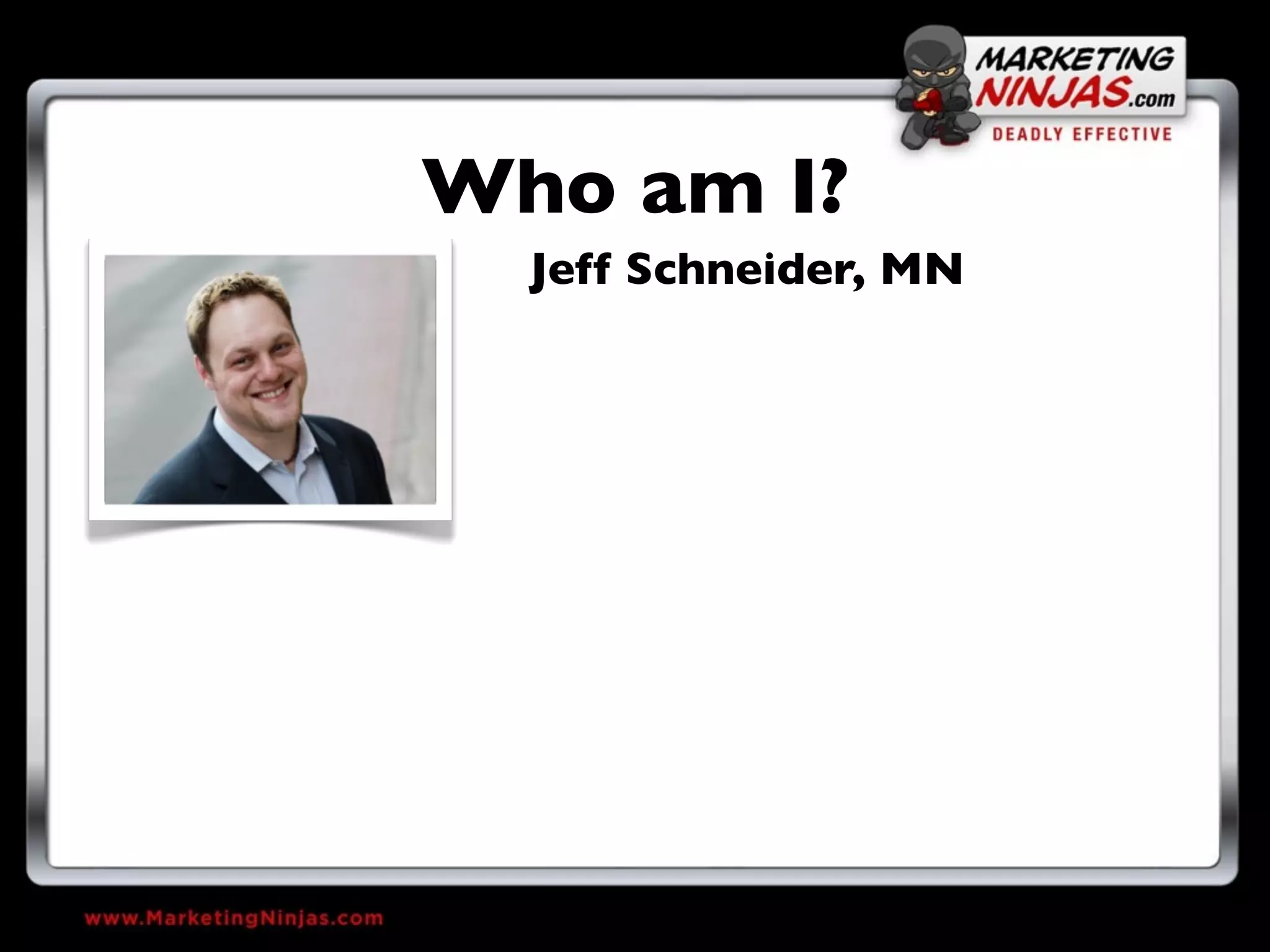 Who am I?
  Jeff Schneider, MN
 