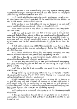 Tà

il

iệ

u

nà

y

đư

ợc

lư

u

trữ

tạ
i

ht

tp
://

ca

fe

la

nd

.v

n

b) Hộ gia đình, cá nhân có nhu cầu tiếp tục sử dụng diện tích đất nông nghiệp
vượt hạn mức được giao trước ngày 01 tháng 01 năm 1999 mà thời hạn sử dụng đất
đã hết theo quy định của Luật Đất đai năm 2003;
c) Hộ gia đình, cá nhân sử dụng đất nông nghiệp vượt hạn mức giao đất từ ngày
01 tháng 01 năm 1999 đến trước ngày Luật Đất đai năm 2003 có hiệu lực thi hành, trừ
diện tích đấ t do nhận chuyển quyền sử dụng đất;
d) Hộ gia đình, cá nhân thuê đất làm mặt bằng xây dựng cơ sở sản xuất, kinh
doanh, hoạt động khoáng sản, sản xuất vật liệu xây dựng, làm đồ gốm;
đ) Hộ gia đình, cá nhân sử dụng đất để xây dựng công trình công cộng có mục
đích kinh doanh;
e) Tổ chức kinh tế, người Việt Nam định cư ở nước ngoài, tổ chức, cá nhân
nước ngoài thuê đất để thực hiện dự án đầu tư sản xuất nông nghiệp, lâm nghiệp, nuôi
trồng thủy sản, làm muối; làm mặt bằng xây dựng cơ sở sản xuất, kinh doanh; xây
dựng công trình công cộng có mục đích kinh doanh; xây dựng kết cấu hạ tầng để
chuyển nhượng hoặc cho thuê; hoạt động khoáng sản, sản xuất vật liệu xây dựng, làm
đồ gốm.
5. Tính giá trị quyền sử dụng đất khi Nhà nước giao đất không thu tiền sử dụng
đất cho các tổ chức, cá nhân trong các trường hợp quy định tại Điều 33 Luật Đất đai
năm 2003, bao gồm:
a) Hộ gia đình, cá nhân trực tiếp lao động nông nghiệp, lâm nghiệp, nuôi trồng
thủy sản, làm muối được nhà nước giao đất nông nghiệp trong hạn mức;
b) Tổ chức sử dụng đất vào mục đích nghiên cứu, thí nghiệm, thực nghiệm về
nông nghiệp, lâm nghiệp, nuôi trồng thủy sản, làm muối;
c) Đơn vị vũ trang nhân dân được Nhà nước giao đất để sản xuất nông nghiệp,
lâm nghiệp, nuôi trồng th ủy sản, làm muối hoặc sản xuất kết hợp với nhiệm vụ quốc
phòng, an ninh;
d) Tổ chức sử dụng đất để xây dựng nhà ở phục vụ tái định cư theo các dự án
của Nhà nước;
đ) Hợp tác xã nông nghiệp sử dụng đất làm mặt bằng xây dựng trụ sở hợp tác
xã, sân phơi, nhà kho; xây dựng các cơ sở dịch vụ trự c tiếp phục vụ sản xuất nông
nghiệp, lâm nghiệp, nuôi trồng thủy sản, làm muối;
e) Người sử dụng đất rừng phòng hộ; đất rừng đặc dụng; đất xây dựng trụ sở
cơ quan, xây dựng công trình sự nghiệp; đất sử dụng vào mục đích quốc phòng, an
ninh; đất giao thông , thủy lợi; đất xây dựng các công trình văn hoá, y tế, giáo dục và
đào tạo, thể dục thể thao phục vụ lợi ích công cộng và các công trình công cộng khác
không nhằm mục đích kinh doanh; đất làm nghĩa trang, nghĩa địa;
g) Cộng đồng dân cư sử dụng đất nông ngh iệp; cơ sở tôn giáo sử dụng đất phi
nông nghiệp.
6. Tính giá trị quyền sử dụng đất để tính vào giá trị tài sản của tổ chức và
doanh nghiệp nhà nước theo quy định tại Điều 59 của Luật Đất đai 2003 cho các
trường hợp sau:

 