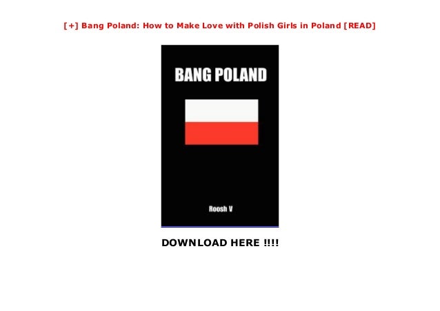 Bang Poland How To Make Love With Polish Girls In Poland Read Bang Poland How To Make Love With Polish Girls In Poland Read