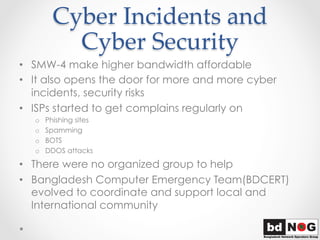 Cyber  Incidents  and  
Cyber  Security	
•  SMW-4 make higher bandwidth affordable
•  It also opens the door for more and ...