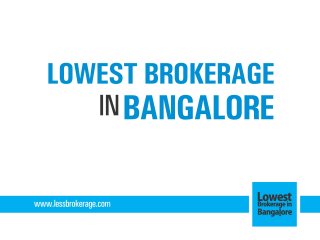 Lowest Brokerage in Bangalore