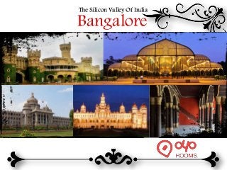 Bangalore
The Silicon Valley Of India
 