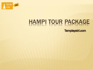 HAMPI TOUR PACKAGE
Templeyatri.com
 