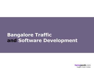 Bangalore Traffic  and  Software Development 