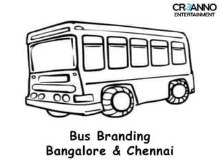 Chennai and Bangalore bus
branding
visit us www.organizedoutdoor.com
 
